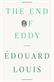 End of Eddy, The: A Novel
